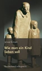 ISBN 9783525315101: Wie man ein Kind lieben soll.