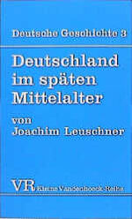 ISBN 9783525334928: Deutsche Geschichte: Deutschland im späten Mittelalter.: Bd 3 (Munchener Theologische Forschungen, 1410, Band 1410)