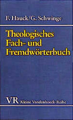 Theologisches Fach- und Fremdwörterbuch - mit einem Verzeichnis von Abkürzungen aus Theologie und Kirche