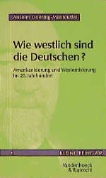 Wie westlich sind die Deutschen? – Amerikanisierung und Westernisierung im 20. Jahrhundert