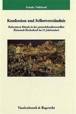 ISBN 9783525358634: Konfession und Selbstverständnis - Reformierte Rituale in der gemischtkonfessionellen Kleinstadt Bischofszell im 17. Jahrhundert