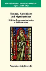 ISBN 9783525358917: Nonnen, Kanonissen und Mystikerinnen: Religiöse Frauengemeinschaften in Süddeutschland (Veröffentlichungen des Max-Planck-Instituts für Geschichte, Band 235) Eva Schlotheuber; Helmut Flachenecker and