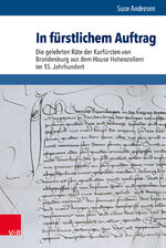 ISBN 9783525360897: In fürstlichem Auftrag - Die gelehrten Räte der Kurfürsten von Brandenburg aus dem Hause Hohenzollern im 15. Jahrhundert