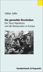 Die geraubte Revolution – Der Sturz Napoleons und die Restauration in Europa