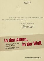 ISBN 9783525367391: In den Akten, in der Welt - Ein Streifzug durch das Politische Archiv des Auswärtigen Amts