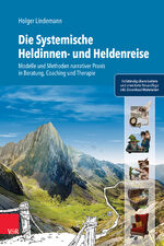 ISBN 9783525400227: Die Systemische Heldinnen- und Heldenreise - Modelle und Methoden narrativer Praxis in Beratung, Coaching und Therapie