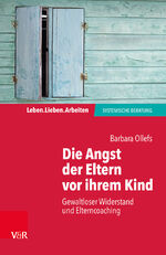 ISBN 9783525405093: Die Angst der Eltern vor ihrem Kind - Gewaltloser Widerstand und Elterncoaching