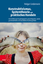 ISBN 9783525406755: Konstruktivismus, Systemtheorie und praktisches Handeln - Eine Einführung für pädagogische, psychologische, soziale, gesellschaftliche und betriebliche Handlungsfelder