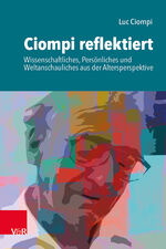 ISBN 9783525407462: Ciompi reflektiert – Wissenschaftliches, Persönliches und Weltanschauliches aus der Altersperspektive