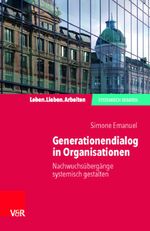 ISBN 9783525407523: Generationendialog in Organisationen - Nachwuchsübergänge systemisch gestalten