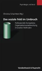 Das soziale Feld im Umbruch - Professionelle Kompetenz, Organisationsverantwortung, innovative Methoden