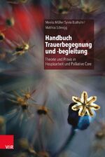 ISBN 9783525451885: Handbuch Trauerbegegnung und -begleitung: Theorie und Praxis in Hospizarbeit und Palliative Care