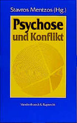 Psychose und Konflikt – Zur Theorie und Praxis der analytischen Psychotherapie psychotischer Störungen