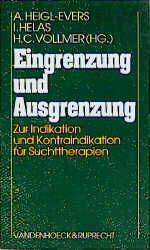 ISBN 9783525457528: Eingrenzung und Ausgrenzung : zur Indikation und Kontraindikation für Suchttherapien.