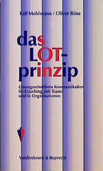 ISBN 9783525458532: Das LOT-Prinzip. Lösungsorientierte Kommunikation im Coaching, mit Teams und in Organisationen