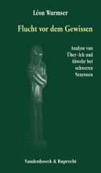 ISBN 9783525458761: Flucht vor dem Gewissen - Analyse von Über-Ich und Abwehr bei schweren Neurosen