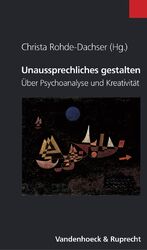 ISBN 9783525461815: Unaussprechliches gestalten: Über Psychoanalyse und Kreativität (Synthesen) Rohde-Dachser, Christa; Lang, Hermann; Oevermann, Ulrich; Wurmser M.D., Leon and Zeul, Mechthild