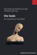 ISBN 9783525490747: Die Seele - Ihre Geschichte im Abendland