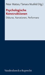 Psychologische Konstruktionen - Diskurse, Narrationen, Performanz