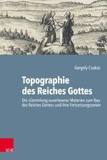 ISBN 9783525517031: Topographie des Reiches Gottes – Die „Sammlung auserlesener Materien zum Bau des Reiches Gottes“ und ihre Fortsetzungsserien