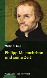 ISBN 9783525550069: Philipp Melanchthon und seine Zeit