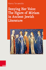 ISBN 9783525551059: Denying Her Voice: The Figure of Miriam in Ancient Jewish Literature