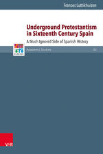 ISBN 9783525551103: Underground Protestantism in Sixteenth Century Spain – A Much Ignored Side of Spanish History