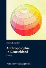 ISBN 9783525554524: Anthroposophie in Deutschland – Theosophische Weltanschauung und gesellschaftliche Praxis 1884–1945