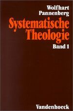 Wolfhart Pannenbergs Systematische Theologie + Systematische Theologie. Studienausgabe