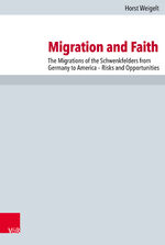 ISBN 9783525564356: Migration and Faith – The Migrations of the Schwenkfelders from Germany to America – Risks and Opportunities