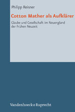 ISBN 9783525570258: Cotton Mather als Aufklärer – Glaube und Gesellschaft im Neuengland der Frühen Neuzeit