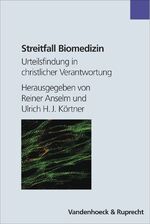 ISBN 9783525581681: Streitfall Biomedizin. Urteilsfindung in christlicher Verantwortung: Urteilsfindung in christlicher Verantwortung. Hg.Anselm/Körtner (Handlungskompetenz Im Ausland)