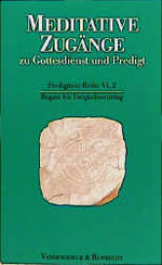 Meditative Zugänge zu Gottesdienst und Predigt: 2., Rogate bis Ewigkeitssonntag / herausgegeben von Gerhard Ruhbach ...