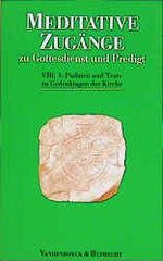 Meditative Zugänge zu Gottesdienst und Predigt: 1., Psalmen und Texte zu Gedenktagen der Kirche / herausgegeben von Gerhard Ruhbach ...