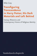 Transfiguring Transcendence in Harry Potter, His Dark Materials and Left Behind – Fantasy Rhetorics and Contemporary Visions of Religious Identity