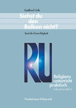 ISBN 9783525610381: Religionsunterricht praktisch, Sek. II : Siehst du den Balken nicht? Soziale Gerechtigkeit Bd 6