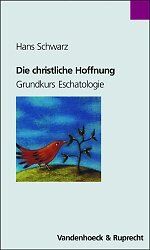 Die christliche Hoffnung - Grundkurs Eschatologie