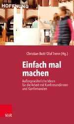 ISBN 9783525616239: Einfach mal machen - Außergewöhnliche Ideen für die Arbeit mit Konfirmandinnen und Konfirmanden