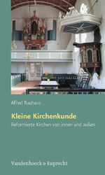 Kleine Kirchenkunde – Reformierte Kirchen von innen und außen