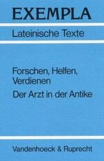 ISBN 9783525716069: Forschen, Helfen, Verdienen - Der Arzt in der Antike. Ein Kurs für den Lateinunterricht der 10.-12. Jahrgangsstufe. Texte mit Erläuterungen, Arbeitsaufträge und Begleittexte