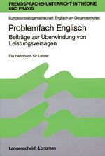 ISBN 9783526508557: Problemfach Englisch. Beiträge zur Überwindung von Leistungsversagen. Ein Handbuch für Lehrer