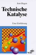 ISBN 9783527287239: Technische Katalyse. Eine Einführung von Jens Hagen (Autor)