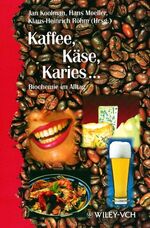 ISBN 9783527295302: Kaffee, Käse, Karies ... - Biochemie im Alltag