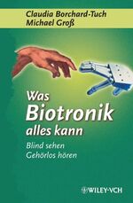 Was Biotronik alles kann - Blind sehen, gehörlos hören...