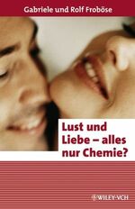 ISBN 9783527308231: Lust und Liebe - alles nur Chemie?