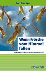 Wenn Frösche vom Himmel fallen - Die verrücktesten Naturphänomene