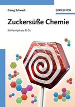 ISBN 9783527327867: Zuckersüße Chemie - Kohlenhydrate & Co