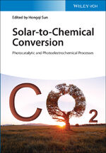 ISBN 9783527347186: Solar-to-Chemical Conversion - Photocatalytic and Photoelectrochemcal Processes