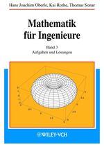 Mathematik für Ingenieure – Band 3: Aufgaben und Lösungen