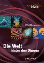 Die Welt hinter den Dingen – Highlights der Physik